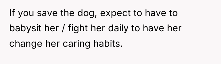 If you save the dog, expect to have to babysit...