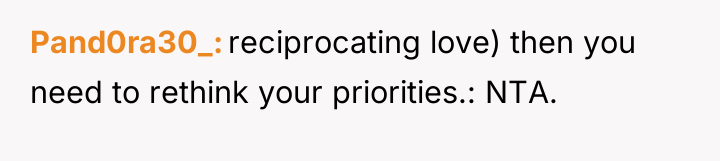 Pand0ra30_ reciprocating love) then you need to rethink your priorities.:...