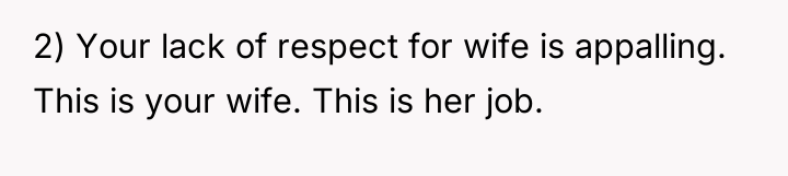 2) Your lack of respect for wife is appalling. This...