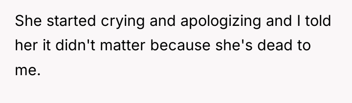 She started crying and apologizing and I told her it...
