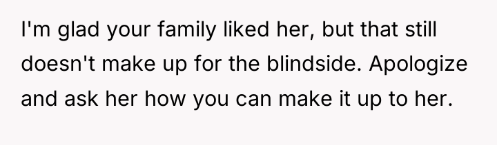 I'm glad your family liked her, but that still doesn't...