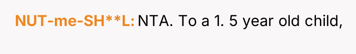 NUT-me-SH**L NTA. To a 1. 5 year old child,