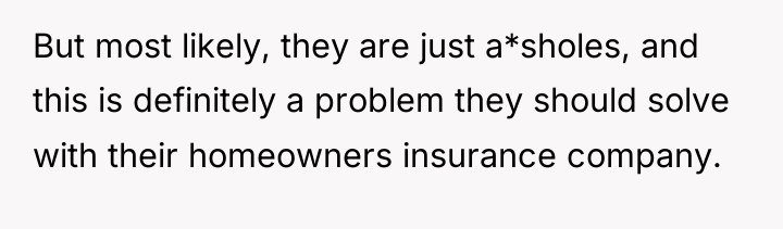 But most likely, they are just a*sholes, and this is...
