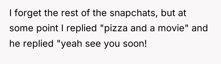 I forget the rest of the snapchats, but at some...