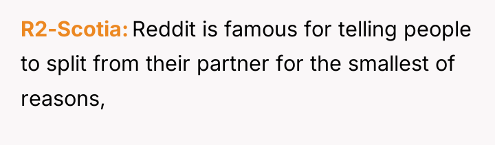 R2-Scotia Reddit is famous for telling people to split from...