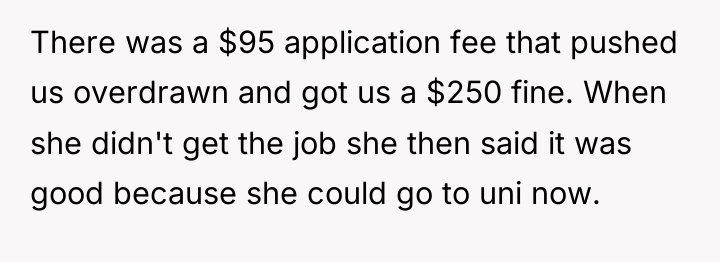 There was a $95 application fee that pushed us overdrawn...