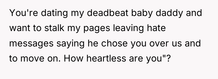 You're dating my deadbeat baby daddy and want to stalk...