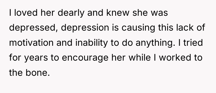 I loved her dearly and knew she was depressed, depression...