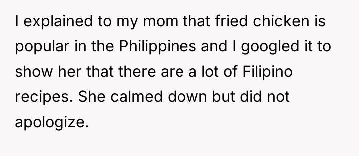 I explained to my mom that fried chicken is popular...
