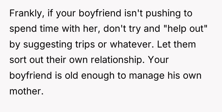 Frankly, if your boyfriend isn't pushing to spend time with...