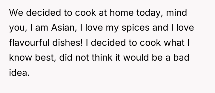 We decided to cook at home today, mind you, I...