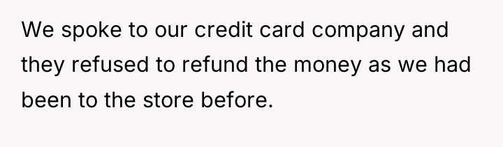 We spoke to our credit card company and they refused...