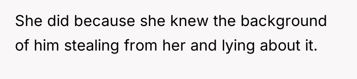 She did because she knew the background of him stealing...