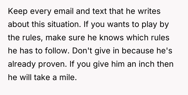 Keep every email and text that he writes about this...