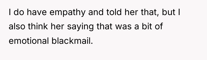 I do have empathy and told her that, but I...