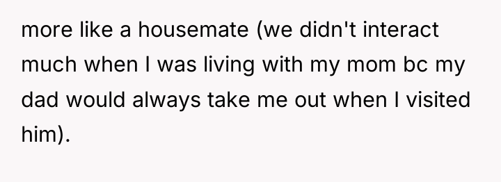 more like a housemate (we didn't interact much when I...