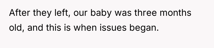 After they left, our baby was three months old, and...
