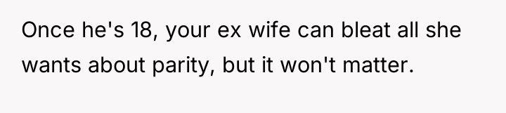 Once he's 18, your ex wife can bleat all she...