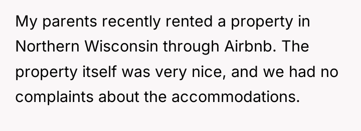 My parents recently rented a property in Northern Wisconsin through...