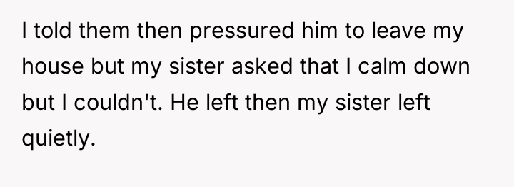 I told them then pressured him to leave my house...