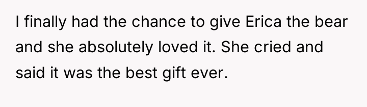 I finally had the chance to give Erica the bear...
