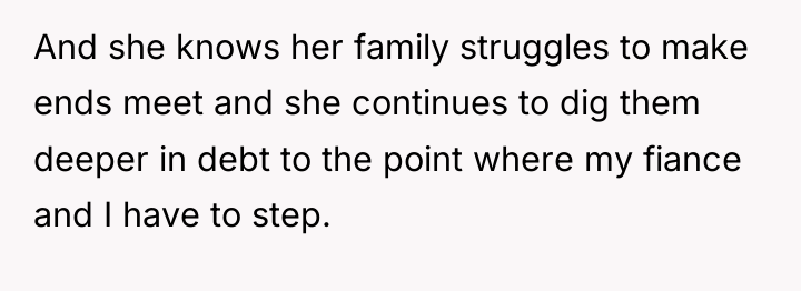 And she knows her family struggles to make ends meet...