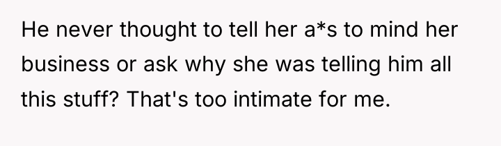 He never thought to tell her a*s to mind her...
