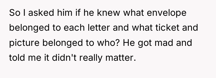 So I asked him if he knew what envelope belonged...