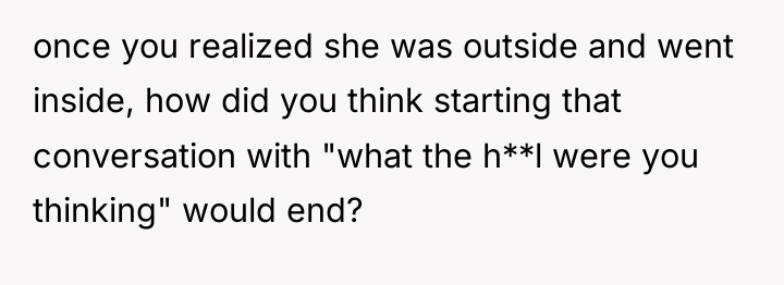 once you realized she was outside and went inside, how...