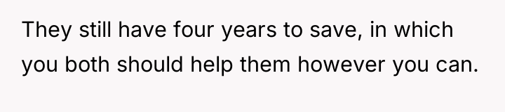 They still have four years to save, in which you...