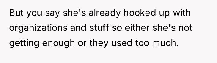 But you say she's already hooked up with organizations and...