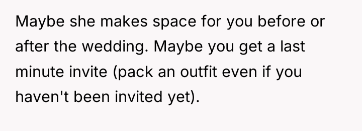 Maybe she makes space for you before or after the...