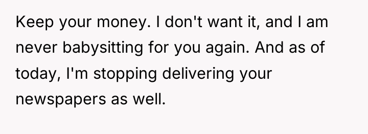 Keep your money. I don't want it, and I am...