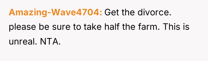 Amazing-Wave4704 Get the divorce. please be sure to take half...