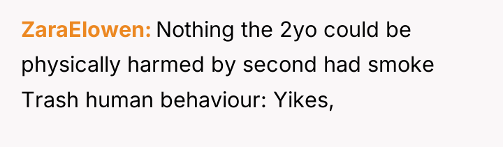 ZaraElowen Nothing the 2yo could be physically harmed by second...