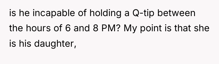 is he incapable of holding a Q-tip between the hours...