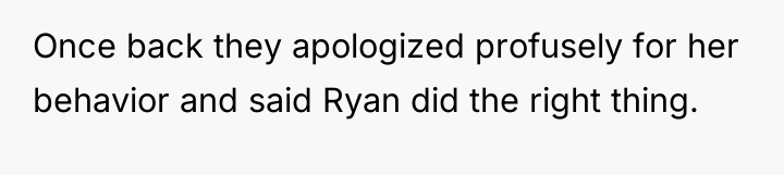 Once back they apologized profusely for her behavior and said...
