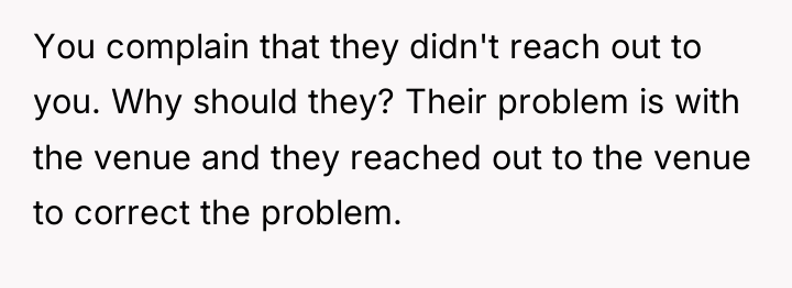 You complain that they didn't reach out to you. Why...