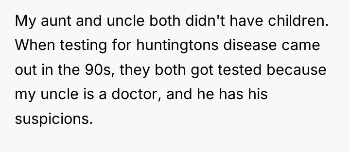 My aunt and uncle both didn't have children. When testing...