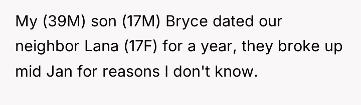 My (39M) son (17M) Bryce dated our neighbor Lana (17F)...