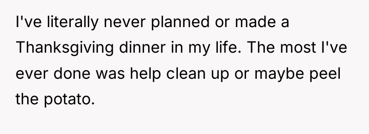 I've literally never planned or made a Thanksgiving dinner in...