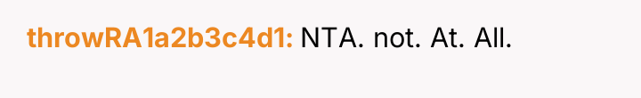 throwRA1a2b3c4d1 NTA. not. At. All.