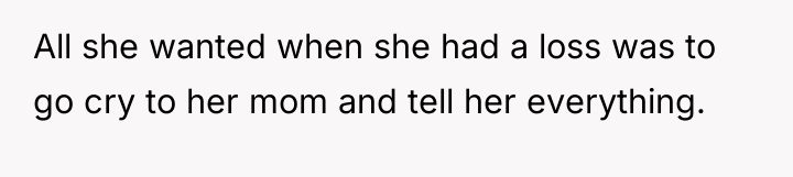 All she wanted when she had a loss was to...