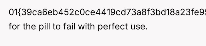 01{39ca6eb452c0ce4419cd73a8f3bd18a23fe95ab4febb092bc2ab1b542eeea82f} for the pill to fail with perfect use.