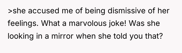 >she accused me of being dismissive of her feelings. What...