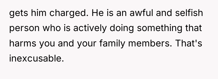 gets him charged. He is an awful and selfish person...