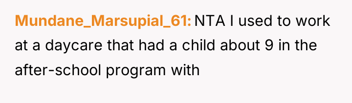 Mundane_Marsupial_61 NTA I used to work at a daycare that...