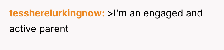 tessherelurkingnow >I'm an engaged and active parent