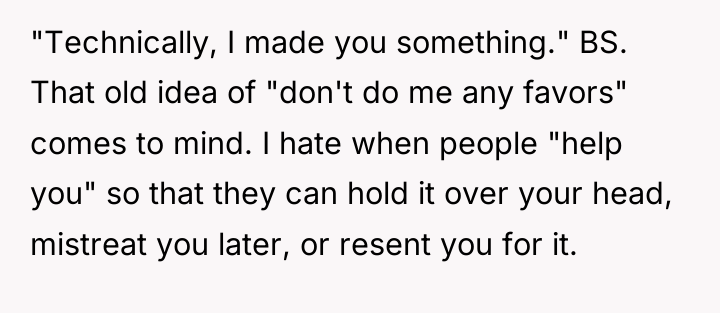 "Technically, I made you something." BS. That old idea of...