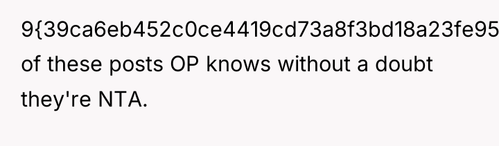 9{39ca6eb452c0ce4419cd73a8f3bd18a23fe95ab4febb092bc2ab1b542eeea82f} of these posts OP knows without a doubt they're...